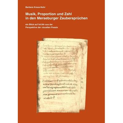 Musik, Proportion und Zahl in den Merseburger Zaubersprüchen, Gebundene Ausgabe von Barbara Kraus-Nohr, BoD – Books on Demand, 978-3-696-38178-3