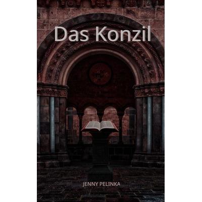 Das Konzil, Taschenbuch von Jenny Pelinka, BoD – Books on Demand, 978-3-695-14373-3