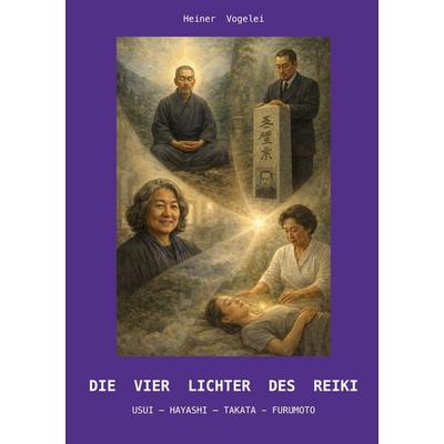 Die vier Lichter des Reiki, Taschenbuch von Heiner Vogelei, BoD – Books on Demand, 978-3-695-72738-4