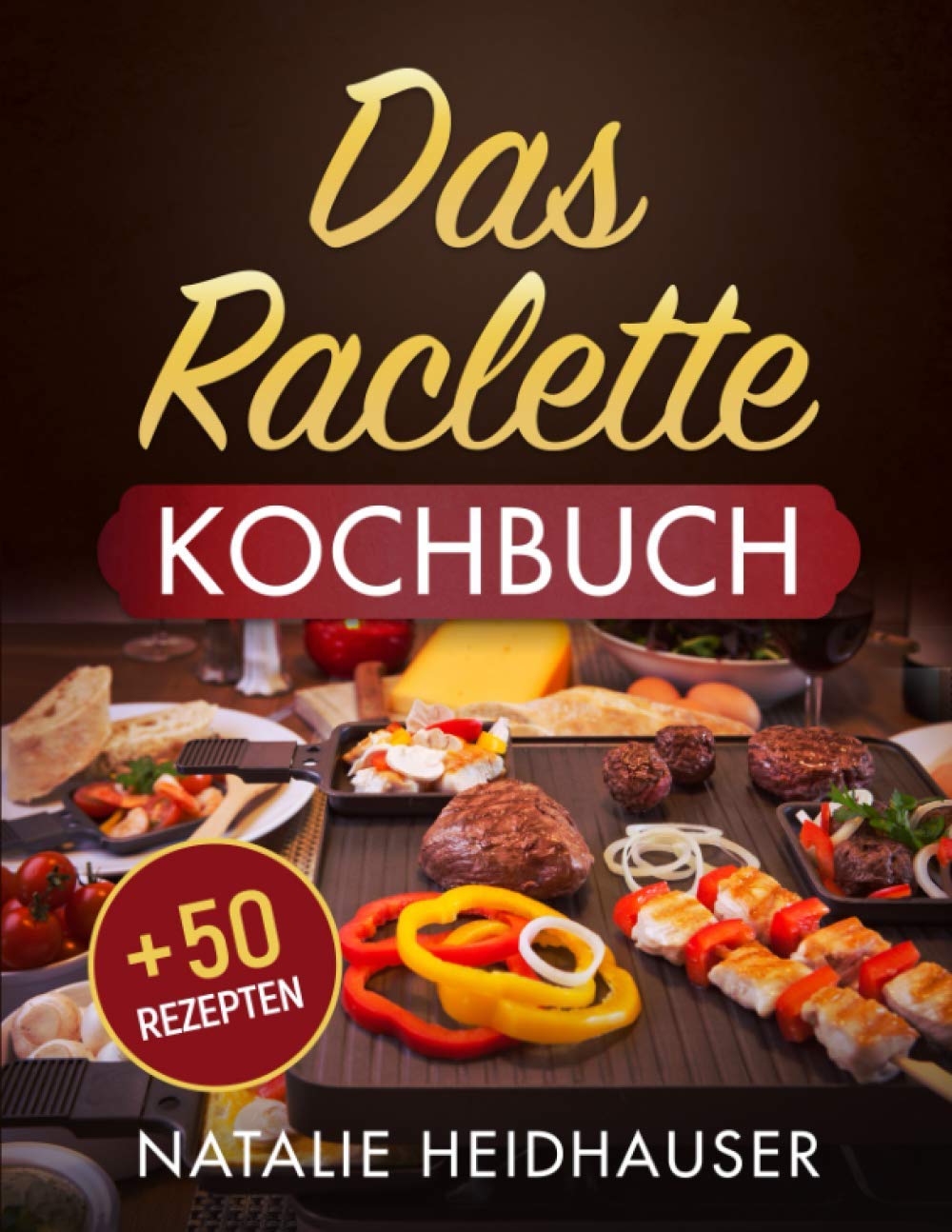 Natalie Heidhauser - Das Raclette Kochbuch: + 50 leckere Rezepte - Preis vom 10.10.2026 11:48:34 h