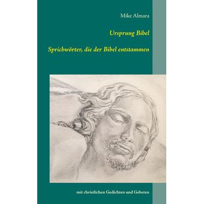 Ursprung Bibel, Taschenbuch von Mike Almara, BoD – Books on Demand, 978-3-7386-1364-3