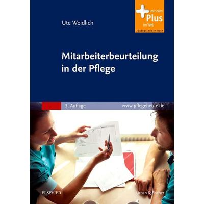 Mitarbeiterbeurteilung in der Pflege, Taschenbuch von Ute Weidlich,Kathrin Fettweiss,Thomas Erbskorn-Fettweiss, Urban & Fischer in Elsevier,