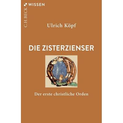 Die Zisterzienser, Taschenbuch von Ulrich Köpf, C.H. Beck, 978-3-406-82957-4