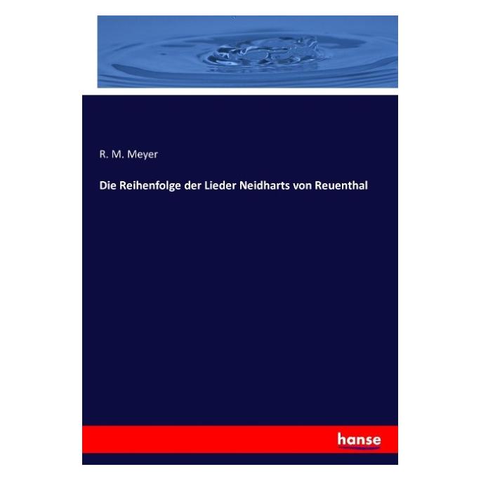 Hansebooks Die Reihenfolge der Lieder Neidharts von Reuenthal (55881892)