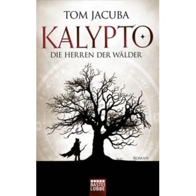 Die Herren der Wälder / Kalypto Bd.1, Taschenbuch von Tom Jacuba, Lübbe