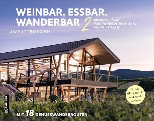 Uwe Ittensohn - Weinbar. Essbar. Wanderbar 2: Die junge Pfälzer Vinothekenkultur entlang der Weinstraße. Für Sie neu entdeckt und handverlesen (Kultur erleben im GMEINER-Verlag) - Preis vom 05.10.2026 03:47:11 h