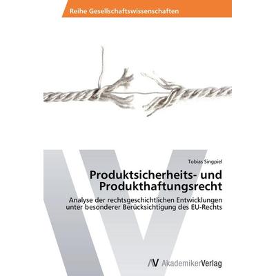 Produktsicherheits- und Produkthaftungsrecht, Taschenbuch von Tobias Singpiel, AV Akademikerverlag, 978-3-639-64092-2