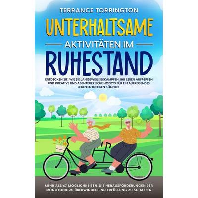 Unterhaltsame Aktivitäten im Ruhestand, Taschenbuch von Terrance Torrington, Indy pub, 978-1-08-820153-4