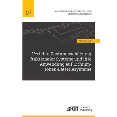 Verteilte Zustandsschätzung fraktionaler Systeme und ihre Anwendung auf Lithium-Ionen-Batteriesysteme, Taschenbuch von Martin Kupper, KIT Scientific