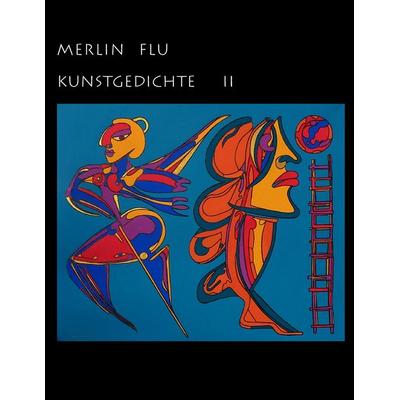 Kunstgedichte II, Taschenbuch von Merlin Flu, BoD – Books on Demand, 978-3-8448-1716-4