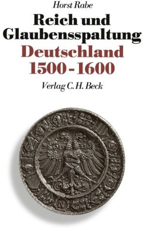 Horst Rabe - Neue Deutsche Geschichte, Band 4: Reich und Glaubensspaltung - Deutschland 1500-1600 - Preis vom 14.10.2026 23:07:16 h