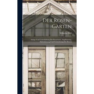 Der Rosen-Garten, Gebundene Ausgabe von Wilhelm Döll, Tradd Street Press, 978-1-01-760096-4