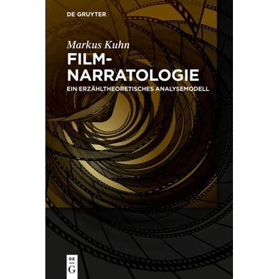 Filmnarratologie, Taschenbuch von Markus Kuhn, De Gruyter, 978-3-11-030727-6