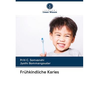 Frühkindliche Karies, Taschenbuch von Priti C. Somvanshi,Jyothi Bommangoudar, BoD - Books on Demand, 978-620-2-69277-9