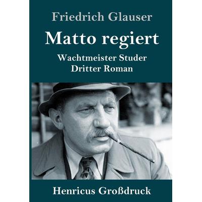 Matto regiert (Großdruck), Gebundene Ausgabe von Friedrich Glauser, BoD - Books on Demand, 978-3-8478-4461-7