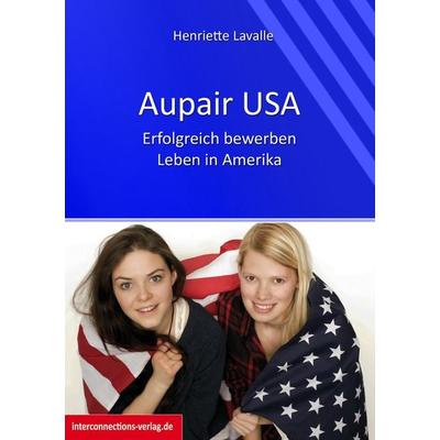 Aupair USA, Taschenbuch von Henriette Lavalle, Interconnections medien & reise e.K., 978-3-86040-249-8