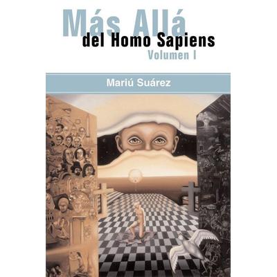 Mas Alla del Homo Sapiens - Vol I ( Beyond the Homo Sapiens - Vol I), Taschenbuch von Mariu Suarez, Trafford Publishing, 978-1-55212-522-9
