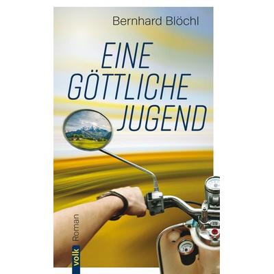 Eine göttliche Jugend, Gebundene Ausgabe von Bernhard Blöchl, Volk Verlag, 978-3-86222-439-5