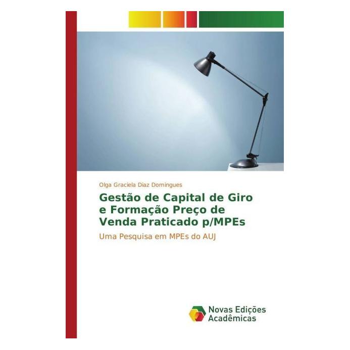 Novas Edicioes Academicas Gestão de Capital de Giro e Formação Preço de Venda Praticado p/MPEs (55892421)