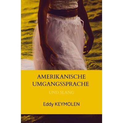 Amerikanische Umgangssprache, Taschenbuch von Eddy Keymolen, Mijnbestseller.nl, 978-94-036-7076-8