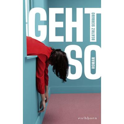 Geht so, Gebundene Ausgabe von Beatriz Serrano, Eichborn, 978-3-8479-0212-6