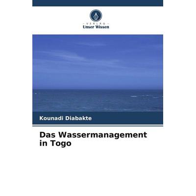 Das Wassermanagement in Togo, Taschenbuch von Kounadi Diabakte, Verlag Unser Wissen