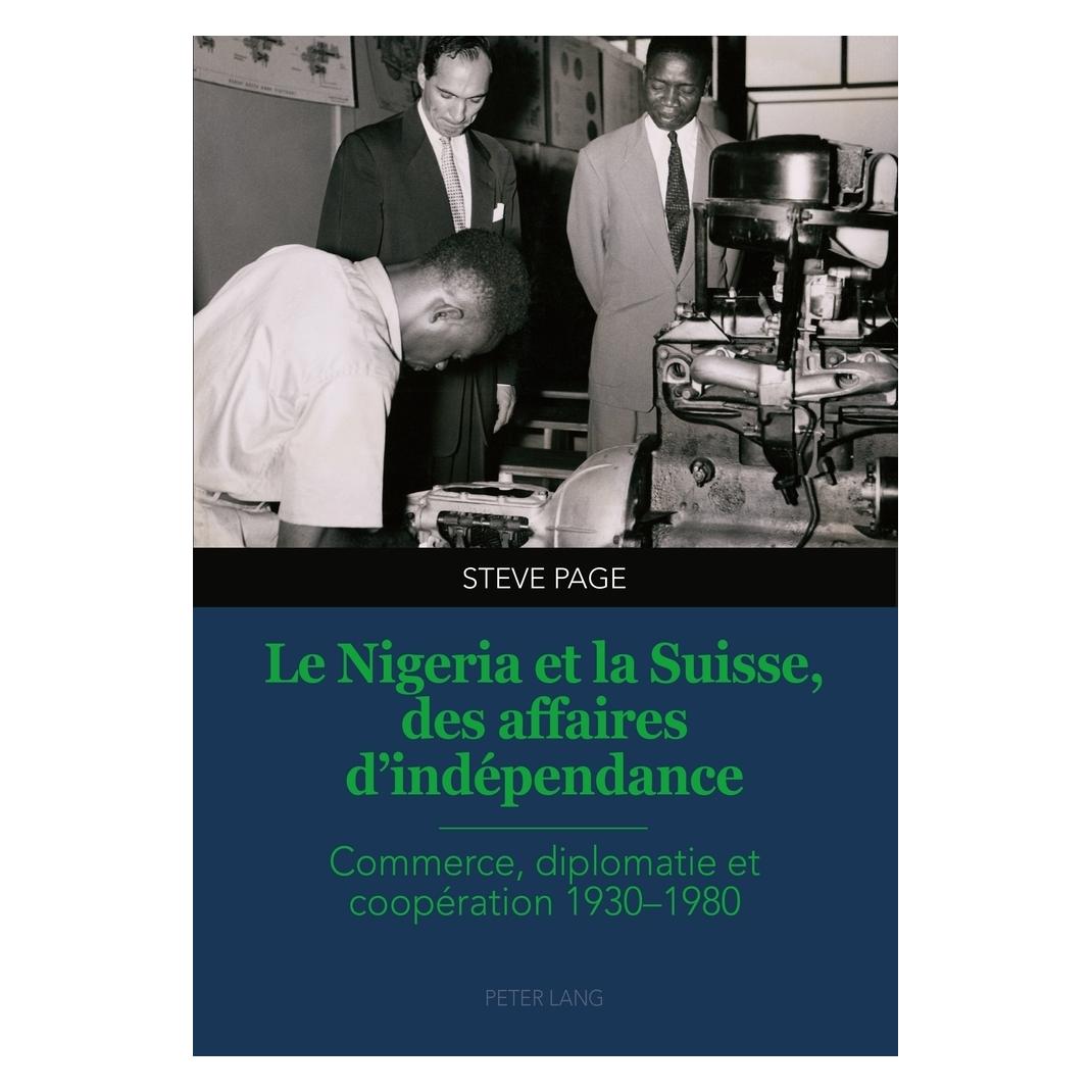 Peter Lang Le Nigeria et la Suisse, des affaires d'indépendance (Französisch, Softcover, Steve Page) (56027200)