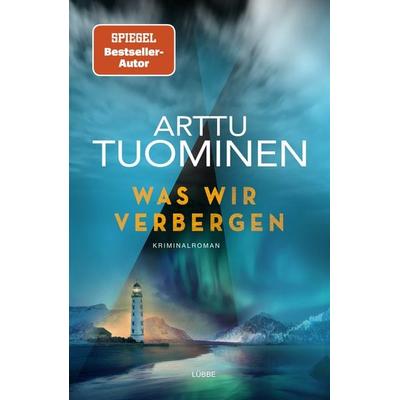 Was wir verbergen, Taschenbuch von Arttu Tuominen, Lübbe