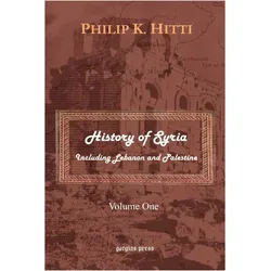 History of Syria Including Lebanon and Palestine (Volume 1), Sachbücher von Philip K. Hitti