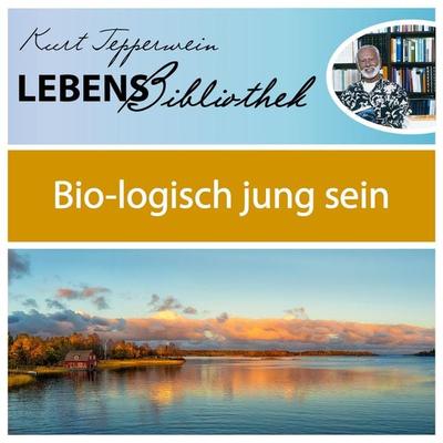 Lebens Bibliothek - Bio-Logisch jung sein - , Audio, 4250928345356