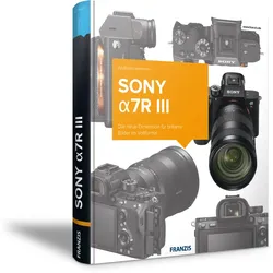 Sony ?7R III - Das Kamerabuch