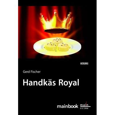 Handkäs Royal, Taschenbuch von Gerd Fischer, Mainbook, 978-3-911008-42-6