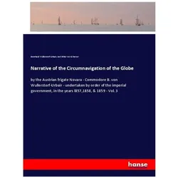 Narrative of the Circumnavigation of the Globe, Belletristik von Bernhard Wüllerstorf-Urbair, Karl Ritter von Scherzer