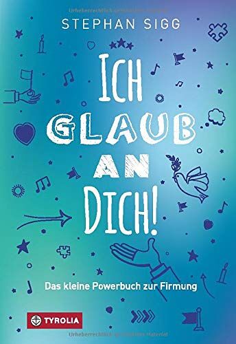 Stephan Sigg - Ich glaub an dich!: Das kleine Powerbuch zur Firmung - Preis vom 09.10.2026 07:28:09 h