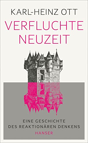 Karl-Heinz Ott - Verfluchte Neuzeit: Eine Geschichte des reaktionären Denkens - Preis vom 06.10.2026 07:26:00 h