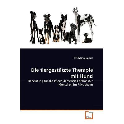 Laimer, E: Die tiergestützte Therapie mit Hund, Taschenbuch von Eva Maria Laimer, VDM, 978-3-639-33124-0