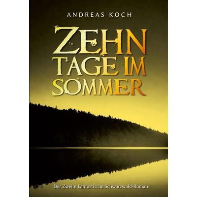 Zehn Tage im Sommer, Taschenbuch von Andreas Koch, BoD – Books on Demand, 978-3-696-77840-8