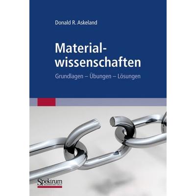 Materialwissenschaften, Taschenbuch von Donald Askeland, Spektrum der Wissenschaft, 978-3-8274-2741-0