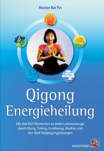 Gao Yun - Qigong Energieheilung: Mit den fünf Elementen zu mehr Lebensenergie durch Klang, Timing, Ernährung, Mudras und den fünf Verjüngungsübungen - Preis vom 10.10.2026 11:48:34 h