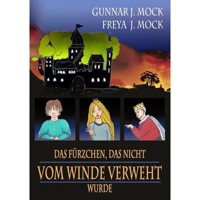 Das Fürzchen, das nicht vom Winde verweht wurde, Taschenbuch von Gunnar J. Mock, Tolino media, 978-3-7592-3488-9