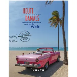 Bildbände/illustrierte Bücher Heute so schön wie damals, Legendäre Urlaubsorte rund um die Welt, Ratgeber von Rita Henss