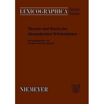 Theorie und Praxis der idiomatischen Wörterbücher, Gebundene Ausgabe von Carmen Mellado Blanco, De Gruyter, 978-3-484-39135-2