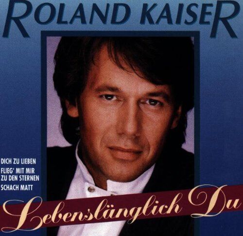 Roland Kaiser - Lebenslänglich du - Preis vom 07.10.2026 11:45:10 h