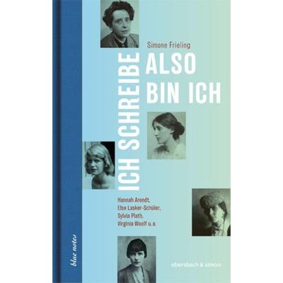 Ich schreibe, also bin ich, Gebundene Ausgabe von Simone Frieling, Ebersbach & Simon, 978-3-86915-185-4