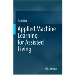 Applied Machine Learning for Assisted Living, Fachbücher von Zia Uddin