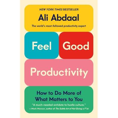 Feel-Good Productivity, Gebundene Ausgabe von Ali Abdaal, Celadon Books, 978-1-250-86503-8