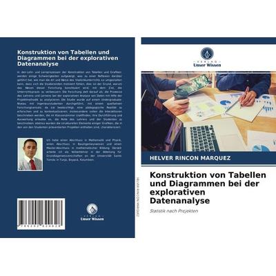 Konstruktion von Tabellen und Diagrammen bei der explorativen Datenanalyse, Taschenbuch von Helver Rincon Marquez, Verlag Unser Wissen,