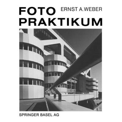 Fotopraktikum, Taschenbuch von Ernst A. Weber, Springer Basel, 978-3-0348-5093-3