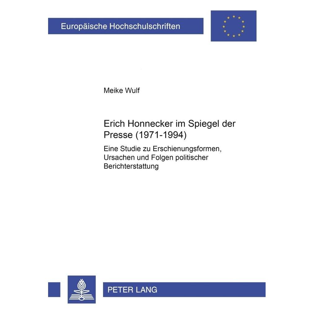 Peter Lang Erich Honecker im Spiegel der Presse (1971-1994) (Deutsch, Softcover, Meike Wulf) (56034221)