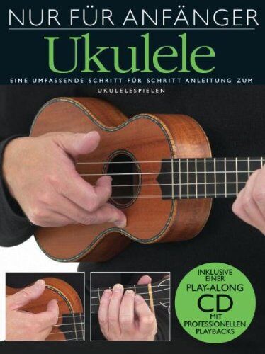 Steven Sproat - Nur für Anfänger Ukulele. Eine umfassende Schritt für Schritt Anleitung zum Ukulelespielen. Inklusive einer Play-Along CD mit professionellen Playbacks - Preis vom 30.09.2026 22:30:23 h